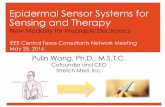Epidermal Sensor Systems for Sensing and Therapy … Sensor Systems for Sensing and Therapy ... May 25, 2016 New Modality for Wearable Electronics Pulin Wang, Ph.D ... superstretchable,