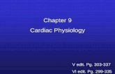 Chapter 9 Cardiac Physiology - The University ofbiology/Classes/255/Chapter9.pdf · Cardiac Physiology V edit. Pg. 303-337 VI edit. Pg. 299-335. Circulatory System Heart (pump) ...
