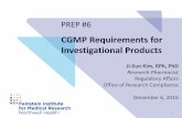CGMP Requirements for Investigational · PDF file · 2017-05-12CGMP Requirements for Investigational Products Ji-Eun Kim, RPh, ... CURRENT GOOD MANUFACTURING PRACTICE IN MANUFACTURING,