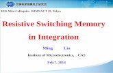 Resistive Switching Memory in Integration - 岩井・角嶋 … ming... ·  · 2014-02-12Ming Liu Institute of Microelectronics, CAS Feb.7, 2014 EDS Mini Colloquim WIMNACT 39, Tokyo