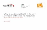 What is good mental health in the city workplace and … is good mental health in the city workplace and how do we measure it? Report for the City Mental Health Alliance March 20152