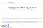 Staffing Models in Retail Bank Branches Worldwide Summary ... - Banking branch... · Staffing Models in Retail Bank Branches Worldwide – Summary & Insights March 2011 Adkit specializes