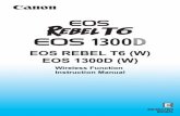 EOS REBEL T6 (W) EOS 1300D (W) - Official Site REBEL T6 (W) EOS 1300D (W) E INSTRUCTION MANUAL. 2 By connecting to a Wi-Fi ... This camera supports NFC* which enables you to set up