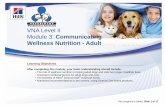 VNA Level II Module 3: Communicating Wellness Nutrition ...vna. completing this module, ... â€¢ Important nutritional factors for adult dogs and cats. ... the opportunity to promote