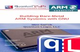 Building Bare-Metal ARM Systems with GNU - QP · PDF file1.1 What’s Needed in a Real-Life Bare-Metal ARM Project? ... Building Bare-Metal ARM Systems ... For better performance and