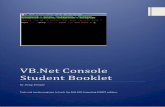 VB.Net Console Student Booklet - St Crispin's · PDF fileVB.Net Console Student Booklet ... Your first program ... and then print out one of three messages