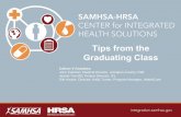 Tips from the Graduating Class - Home / SAMHSA-HRSA · PDF fileTips from the Graduating Class Cohort V ... In a recent satisfaction survey, ... “The doctor is a competent and caring