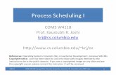 Process’Scheduling’I - Columbia Universitykrj/os/lectures/L11-Sched.pdf · Process’Scheduling’I ... instructor’to’be’in’the’public’domain.’If’you’see’acopyrighted’image’on’any’slide