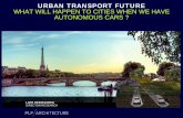 URBAN TRANSPORT FUTURE WHAT WILL HAPPEN TO  · PDF fileurban transport future what will happen to cities when we have autonomous cars ? ... cut down air pollution