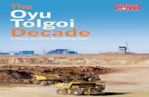 The Oyu Tolgoi Decade - Turquoise Hill · PDF fileOYU TOLGOI PROJECT, ... coarse-ore storage and conveyor from the primary ... The Oyu Tolgoi Project has assembled and is commissioning
