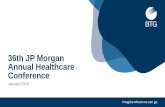 36th JP Morgan Annual Healthcare Conference - BTG plc · PDF file4 Sustained value creation through leadership in Interventional Medicine therapies Building leadership positions in
