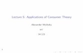 Applications of Consumer Theory - Lecture Slides of Consumer Theory Consumer theory is very elegant, but also very abstract. This lecture: three classic topics that bring consumer