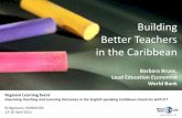 Building Better Teachers in the Caribbean - World Banksiteresources.worldbank.org/EDUCATION/Resources/WB... · Building . Better Teachers . in the Caribbean. ... Cumulative effects