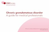 Chronic granulomatous disorder - CGD · PDF fileChronic granulomatous disorder (CGD) is a rare, inherited disorder of the immune system. The basic defect lies in ... X-linked CGD carrier