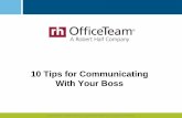 10 Tips for Communicating With Your Boss With Boss.pdf · 10 Tips for Communicating With Your Boss. How Important is Communication to Your Career Advancement? •What you can gain:
