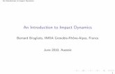 An Introduction to Impact Dynamics - · PDF fileAn Introduction to Impact Dynamics General objectives Single impacts Without Coulomb friction (restitution coeﬃcients, compliant models,