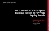 Broker-Dealer Issues for Private Equity Funds/media/Files/Presentations/140924...• Broker-dealer “lite” –FINRA concept release re: corporate finance brokers 5 Raising Money