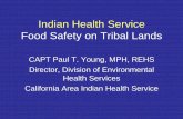 Indian Health Service Food Safety on Tribal · PDF fileIndian Health Service Food Safety on Tribal Lands CAPT Paul T. Young, MPH, ... System • 293 IHS/tribal ... Alcoholism 43.6