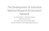 The Development of Indonesia National Research ...connect-asia.org/wp-content/uploads/D1_DevelopmentIdREN...The Development of Indonesia National Research & Education Network Dr. Achmad