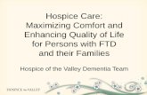 Hospice Care: Maximizing Comfort and Enhancing · PDF fileHospice Care: Maximizing Comfort and ... There is high use of non-beneficial ... related to swallowing difficulties and a