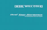 Heal Your Hormones - Dr. Will Coledrwillcole.com/wp-content/uploads/2016/04/Heal_Your_Hormones_by… · Heal Your Hormones A Functional Medicine Guide to feeling & looking like yourself