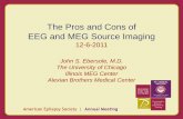 The Pros and Cons of EEG and MEG Source Imagingaz9194.vo.msecnd.net/pdfs/111201/501.02.pdfThe Pros and Cons of EEG and MEG Source Imaging 12-6-2011 John S. Ebersole, M.D. The University