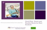 Good Eats: Quick and Healthy Meals for Med Students Eats: Quick and Healthy Meals for Med Students With help from Natalie Taft, Kay Craven, Jill Jennings +