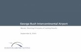 George Bush Intercontinental Airport - Airports … Plan for the market – not the airline ― Reflect the values of City of Houston ― Address rapid growth in international activity