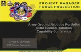 Army Ground Robotics Portfolio: NDIA Ground Robotics ... · PDF fileNDIA Ground Robotics Capability Conference ... Soldier-robot communication, ... (CBRN) detection •Remote Explosive