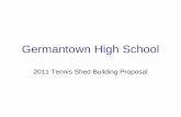 Germantown High  · PDF fileProject Overview • The project proposal is to build a new tennis shed (replace current shed) which will be more representative of current GHS