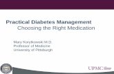 Practical Diabetes Management - Welcome to CCEHS · PDF file · 2017-03-24Practical Diabetes Management Choosing the Right Medication . Mary Korytkowski MD Honoraria British Medical