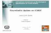 Roundtable Update on ICMSF - International … Update on ICMSF. Leon G.M. Gorris. Unilever . United Kingdom. Anaheim, CA, USA Saturday 31 July 2010. ... Illustrated lay-person’s