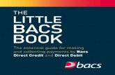 and collecting payments by Bacs Direct Credit and … collecting payments by Bacs Direct Credit and Direct Debit. Bacs is the company which runs Direct Debit in the UK. We also run