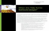 When the Tide Turns - Casey Quirk The Ti… ·  · 2016-12-07When the Tide Turns: Building Next Generation Fixed Income Managers 4 • Clients are grossly unprepared to take losses