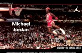Michael Jordan - WikispacesJordan... · THE MAN THAT REINVENTED THE SPORT • Michael Jordan was named one of the 50 greatest players of all time by the NBA. • His combination of