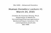 Human Genetics Lecture #1 March 24, 2015genetics.wustl.edu/bio5491/files/2015/01/StrongAdvGen2015e.pdfBio 5491 - Advanced Genetics Human Genetics Lecture #1 March 24, 2015 Cristina