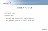caQtDM Tutorial - EPICS Tutorial Introduction 2 Introduction: caQtDM ^ hannel Access Qt Display Manager _ • A graphical user interface (GUI) for creating control screens
