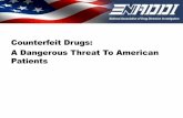 Counterfeit Drugs: A Dangerous Threat To American … Drugs A Dangerous...How Big is the Counterfeit Medicine Problem? •Fake Drugs –Deny patients treatment that can alleviate suffering