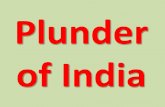 Plunder of India - · PDF filePlunder of Indias natural resources Natural resources that belong to all Indians are ... dynasties with Nehru dynasty that amassed vast wealth and resources