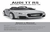 AUDI TT RSpremierproducts-uk.co.uk/audi-tt/ TT RS BATTERY-POWERED RIDE ON Ownerâ€™s Manual with Assembly Instructions Styles and colo(u)rs may vary. Made in China. The ownerâ€™s