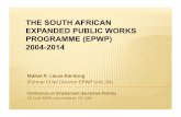 THE SOUTH AFRICAN EXPANDED PUBLIC WORKS … · THE SOUTH AFRICAN EXPANDED PUBLIC WORKS PROGRAMME (EPWP) 2004-2014 . 2 ... Institutional confusion led to the closure of the RDP office