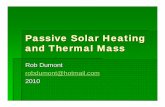Passive Solar Heating and Thermal Mass - ACATacat.org/wp-content/uploads/RobDumontPassiveSolarHeatingandTher… · Passive Solar Heating and Thermal Mass Rob Dumont robdumont@hotmail.com