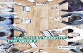 KASPERSKY SECURITY FOR MOBILE · mobile virus, arrived on our ... detection rates while protecting from known and unknown mobile malware threats. ... Kaspersky Security for Mobile