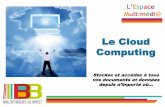 Le Cloud Computing - erwanmpt.files.wordpress.com · Le cloud (ou cloud computing) ... serveur distant qui lance le jeu. Finis les téléchargements, vous recevez le flux audio-vidéo