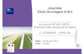 Journée Club Ouvrages d’Art - piles.setra.equipement ... · 3 3 Norme NF EN 13670 Journée Club Ouvrages d’Art – 15/02/11 – Toulon La norme NF EN 13670 Système de normes