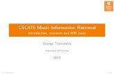 CSC475 Music Information Retrievalmarsyas.cs.uvic.ca/mirBook/csc475_introduction.pdfWorkload 3 lectures/week (MWR 14:30-15:30 PST) 2 hours of associated homework expected for each