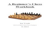 Workbook - ChessMainechessmaine.net/chessmaine/Ian Youth's A Beginner's Chess Workbook...understanding of the game. A Beginner’s Chess Workbook is a must have for any person ...