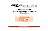 Microsoft PowerPoint 2007 Basics - University of Florida PowerPoint 2007 – Basics 2.0 hours This workshop assumes no experience with Microsoft PowerPoint. Topics: -Intro to PowerPoint