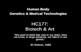 HC177: Biotech & Art - Sci Centerartsci.ucla.edu/biotech177/slides/Biotech_body_genetics_medicine.pdfHC177: Biotech & Art “We used to think fate was in our stars. Now we know, ...