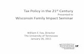 Tax Policy in the 21st Century (PowerPoint) (pdf) · Tax PliPolicy in the 21st Century Presented to Wisconsin Family Impact Seminar William F. Fox, Director The University of Tennessee